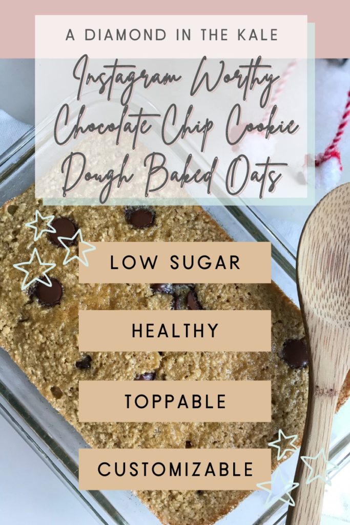 Instagram worthy chocolae chip cookie dough baked oats recipe that is low in sugar, healthy, and customizable